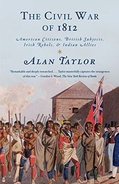 portada The Civil war of 1812: American Citizens, British Subjects, Irish Rebels, & Indian Allies (en Inglés)