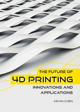 portada The Future of 4D Printing: Innovations and Applications (en Inglés)