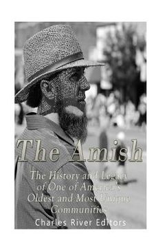 portada The Amish: The History and Legacy of One of America's Oldest and Most Unique Communities (en Inglés)