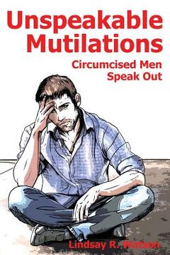 portada Unspeakable Mutilations: Circumcised Men Speak Out