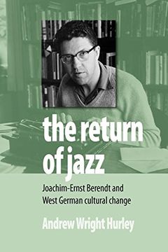 portada The Return of Jazz: Joachim-Ernst Berendt and West German Cultural Change (in English)