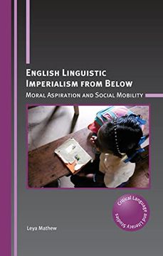 portada English Linguistic Imperialism From Below: Moral Aspiration and Social Mobility (Critical Language and Literacy Studies, 28) (en Inglés)