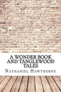 portada A Wonder Book and Tanglewood Tales (in English)