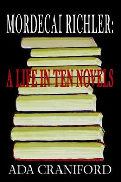 portada mordecai richler: a life in ten novels (en Inglés)