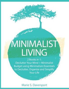 portada Minimalist Living: 2 Books in 1: Declutter Your Mind + Minimalist Budget using Minimalism Essentials to Declutter, Organize and Simplify