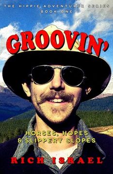 portada Groovin': Horses, Hopes, and Slippery Slopes: Volume 1 (The Hippie Adventurer Series)