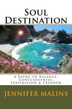 portada Soul Destination: 8 Paths to Balance, Consciousness, Inspiration & Freedom (in English)