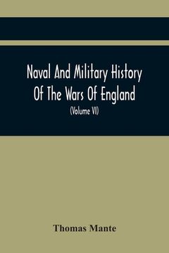 portada Naval And Military History Of The Wars Of England: Including The Wars Of Scotland And Ireland (Volume Vi) (en Inglés)
