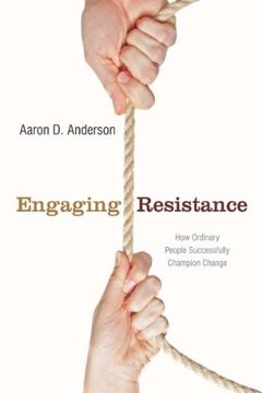 portada Engaging Resistance: How Ordinary People Successfully Champion Change 