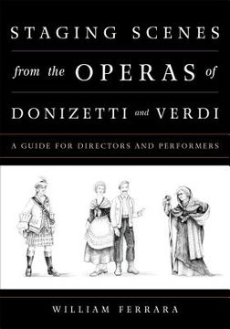 portada Staging Scenes from the Operas of Donizetti and Verdi: A Guide for Directors and Performers (en Inglés)