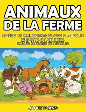 portada Animaux De La Ferme: Livres De Coloriage Super Fun Pour Enfants Et Adultes (Bonus: 20 Pages de Croquis) (en Francés)