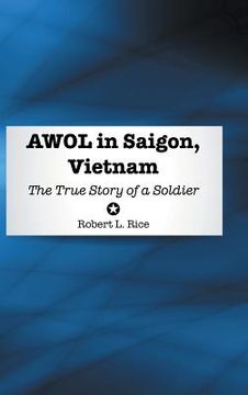 portada AWOL in Saigon, Vietnam: The True Story of a Soldier (en Inglés)