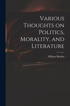 portada Various Thoughts on Politics, Morality, and Literature (en Inglés)