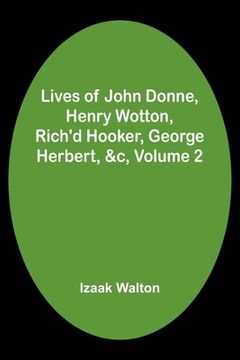 portada Lives of John Donne, Henry Wotton, Rich'd Hooker, George Herbert, &c, Volume 2