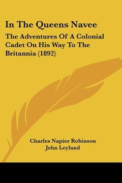 portada in the queens navee: the adventures of a colonial cadet on his way to the britannia (1892) (en Inglés)