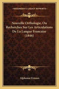 portada Nouvelle Orthologie, Ou Recherches Sur Les Articulations De La Langue Francaise (1846) (in French)