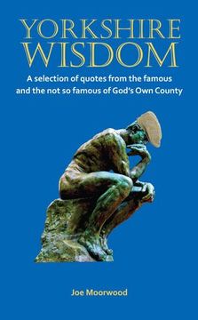 portada Yorkshire Wisdom: A Selection of Quotes from the Famous and Not So Famous of God's Own Country
