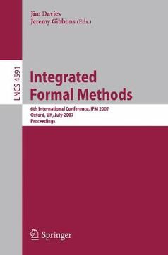 portada integrated formal methods: 6th international conference, ifm 2007, oxford, uk, july 2-5, 2007, proceedings (en Inglés)