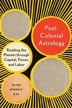portada Postcolonial Astrology: Reading the Planets Through Capital, Power, and Labor (in English)