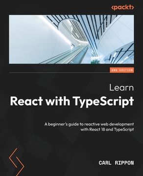portada Learn React with TypeScript - Second Edition: A beginner's guide to reactive web development with React 18 and TypeScript