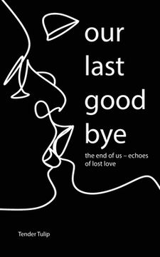 portada Our last goodbye: The end of us - Echoes of lost love (in English)