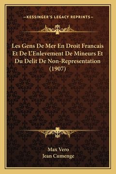 portada Les Gens De Mer En Droit Francais Et De L'Enlevement De Mineurs Et Du Delit De Non-Representation (1907) (in French)