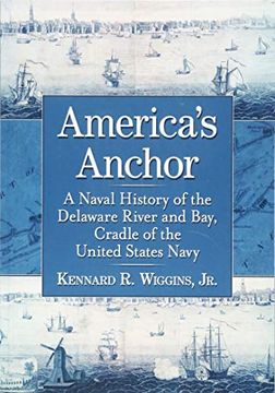 portada America's Anchor: A Naval History of the Delaware River and Bay, Cradle of the United States Navy (en Inglés)