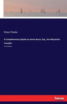 portada A Complimentary Epistle to James Bruce, Esq., the Abyssinian Traveller: Third Edition