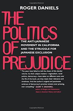 portada The Politics of Prejudice: The Anti-Japanese Movement in California and the Struggle for Japanese Exclusion (en Inglés)