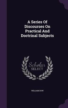 portada A Series Of Discourses On Practical And Doctrinal Subjects (en Inglés)