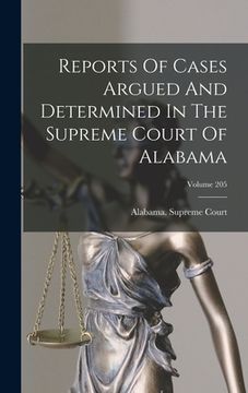 portada Reports Of Cases Argued And Determined In The Supreme Court Of Alabama; Volume 205