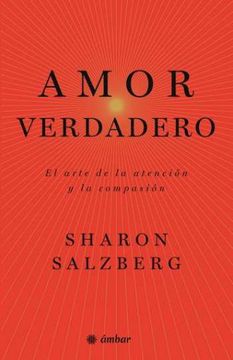 portada Amor Verdadero: El Arte de la Atención y la Compasión (in Spanish)