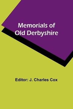 portada Memorials of old Derbyshire (in English)