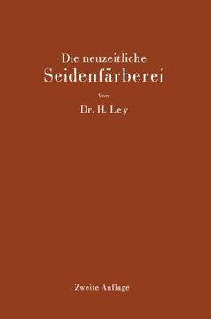 portada Die neuzeitliche Seidenfärberei: Handbuch für die Seidenfärbereien, Färbereischulen und Färbereilaboratorien