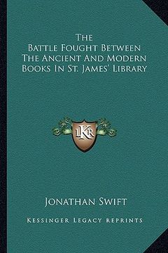 portada the battle fought between the ancient and modern books in st. james' library (en Inglés)
