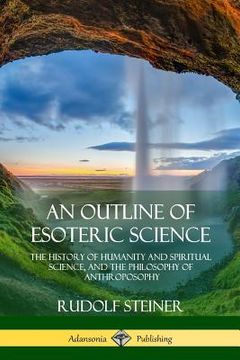 portada An Outline of Esoteric Science: The History of Humanity and Spiritual Science, and the Philosophy of Anthroposophy (en Inglés)