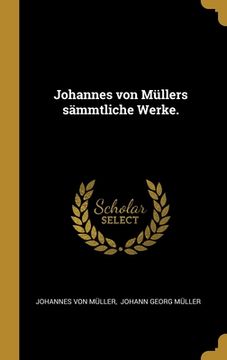 portada Johannes von Müllers sämmtliche Werke. (in German)
