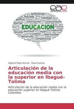 portada Articulación de la educación media con la superior en Ibagué-Tolima: Articulación de la educación media con la educación superior en Ibagué-Tolima-Colombia