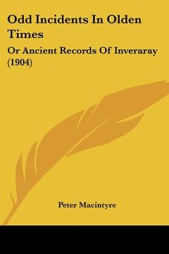 portada odd incidents in olden times: or ancient records of inveraray (1904) (en Inglés)