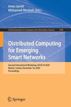 portada Distributed Computing for Emerging Smart Networks: Second International Workshop, Dices-N 2020, Bizerte, Tunisia, December 18, 2020, Proceedings (en Inglés)