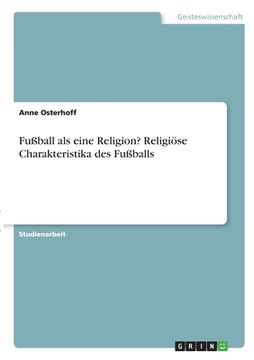 portada Fußball als eine Religion? Religiöse Charakteristika des Fußballs (en Alemán)