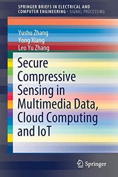portada Secure Compressive Sensing in Multimedia Data, Cloud Computing and iot (Springerbriefs in Electrical and Computer Engineering) (en Inglés)