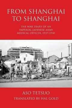 portada From Shanghai to Shanghai: The War Diary of an Imperial Japanese Army Medical Officer, 1937-1941