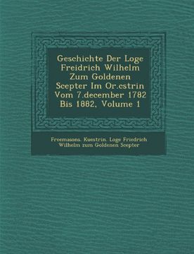 portada Geschichte Der Loge Freidrich Wilhelm Zum Goldenen Scepter Im Or.C Strin Vom 7.December 1782 Bis 1882, Volume 1