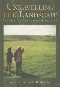 portada unravelling the landscape: an inquisitive approach to archaeology