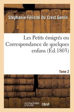 portada Les Petits Émigrés Ou Correspondance de Quelques Enfans. Tome 2 (en Francés)
