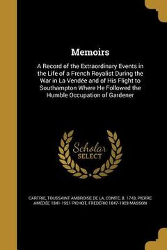 portada Memoirs: A Record of the Extraordinary Events in the Life of a French Royalist During the War in La Vendée and of His Flight to (en Inglés)