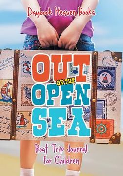 portada Out on the Open Sea! Boat Trip Journal for Children (in English)