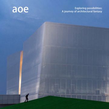 portada Aoe: Exploring Possibilities: A Journey of Architectural Fantasy (en Inglés)