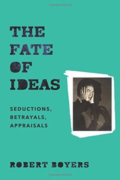 portada The Fate of Ideas: Seductions, Betrayals, Appraisals (en Inglés)